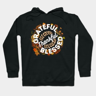 Grateful Thankful Blessed - Thanksgiving Thankful Quotes Appreciation Gift Idea Hoodie